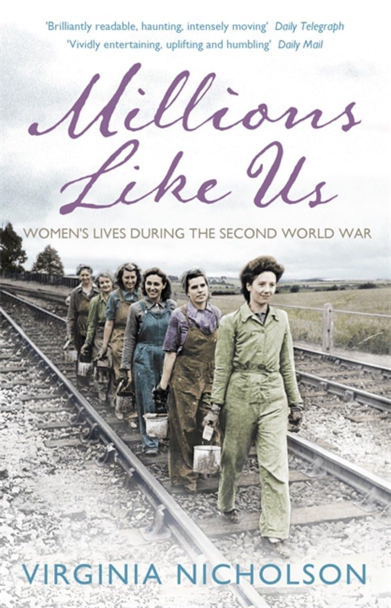Millions Like Us: Women's Lives During the Second World War