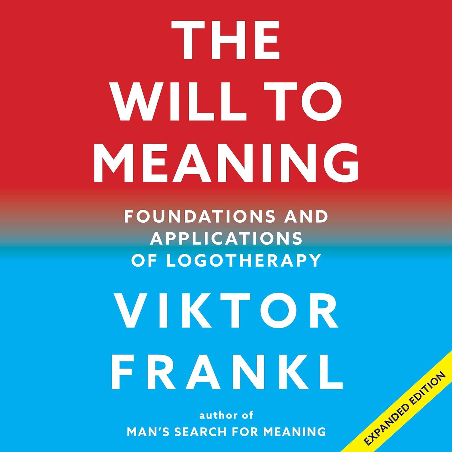 The Will to Meaning: Foundations and Applications of Logotherapy