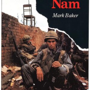 Nam: The Vietnam War in the Words of the Men and Women Who Fought There