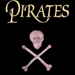 Pirates: A General History of the Robberies and Murders of the Most Notorious Pirates