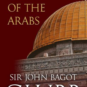 The Empire of the Arabs (John Bagot Glubb's Great Arab History Book 3)