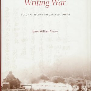 Writing War: Soldiers Record the Japanese Empire